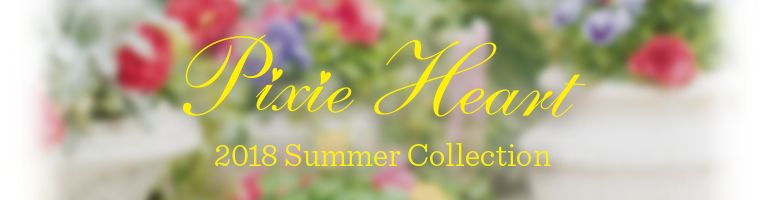 Pixie Heart 2018 Summer Collection